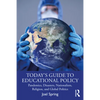 Today's Guide to Educational Policy: Pandemics, Disasters, Nationalism, Religion, and Global Politics - Paperback