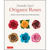 Naomiki Sato's Origami Roses: Create Lifelike Roses and Other Blossoms - Paperback