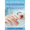 Wordpress For Beginners: How to Create and Set Up Your Own Website or Blog Using Wordpress - Paperback