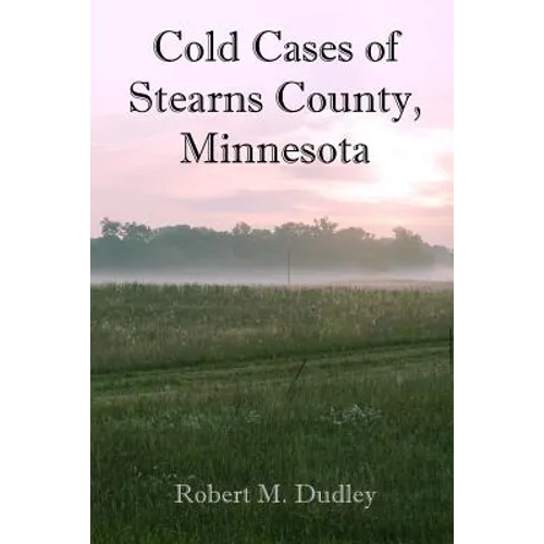 Cold Cases of Stearns County, Minnesota - Paperback