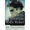 Why Christian Kids Rebel: Trading Heartache for Hope - Paperback