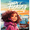 Tilly's Fishing Adventure - Hardcover