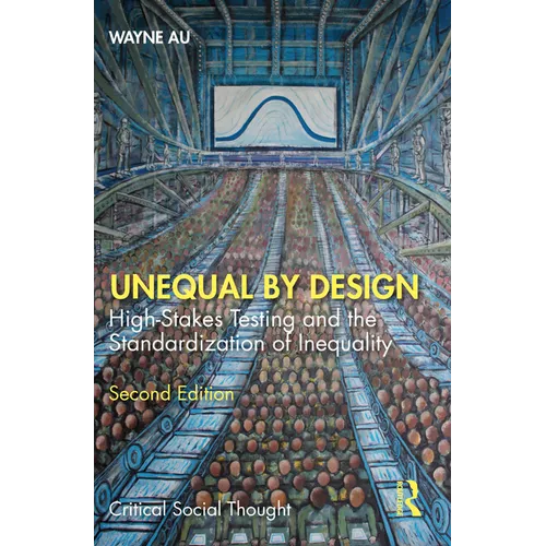 Unequal By Design: High-Stakes Testing and the Standardization of Inequality - Paperback
