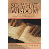 So What Wisdom: Living Wisely with Eternity in View - Paperback