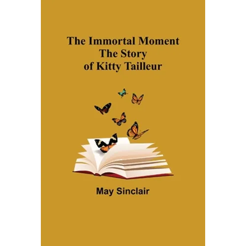 The Immortal Moment; The Story of Kitty Tailleur - Paperback