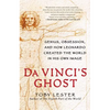 Da Vinci's Ghost: Genius, Obsession, and How Leonardo Created the World in His Own Image - Paperback