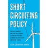 Short Circuiting Policy: Interest Groups and the Battle Over Clean Energy and Climate Policy in the American States - Paperback