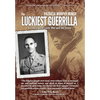 The Luckiest Guerrilla: A True Tale of Love, War and the Army - Hardcover
