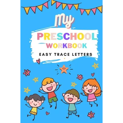 My Preschool Workbook Easy Trace Letters: Preschool Practice Handwriting Workbook. Learn to write A-Z alphabet for Kindergarten and Kids Ages 3-5 Read - Paperback