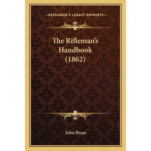 The Rifleman's Handbook (1862) - Paperback