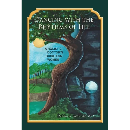 Dancing with the Rhythms of Life: A Holistic Doctor's Guide for Women - Paperback