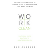 Work Clean: The Life-Changing Power of Mise-En-Place to Organize Your Life, Work, and Mind - Hardcover