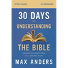 30 Days to Understanding the Bible Study Guide: Unlock the Scriptures in 15 Minutes a Day - Paperback
