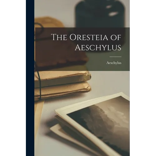 The Oresteia of Aeschylus - Paperback