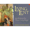 Living Lent: Meditations for These Forty Days - Paperback
