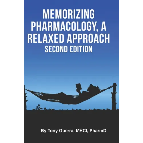 Memorizing Pharmacology: A Relaxed Approach, Second Edition - Paperback