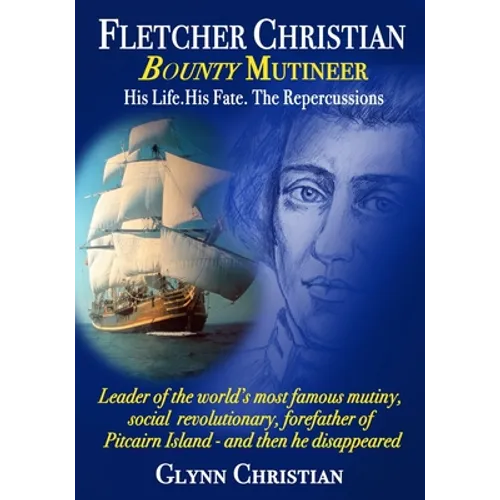Fletcher Christian Bounty Mutineer: His Life. His Fate. The Repercussions.: Black and White edition - Paperback