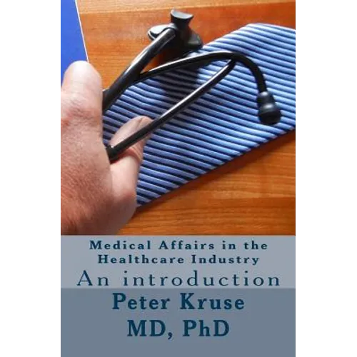 Medical Affairs in the Healthcare Industry: An introduction - Paperback