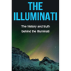 The Illuminati: The history and truth behind the Illuminati - Paperback