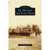 F.E. Warren Air Force Base - Hardcover