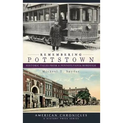 Remembering Pottstown: Historic Tales from a Pennsylvania Borough - Hardcover