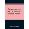 The castes and tribes of H.E.H. the Nizam's dominions (Volume I) - Paperback