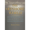 The Offshore World: Sovereign Markets, Virtual Places, and Nomad Millionaires - Paperback