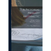 A Pictorial Primary Arithmetic: on the Plan of Object-lessons - Paperback
