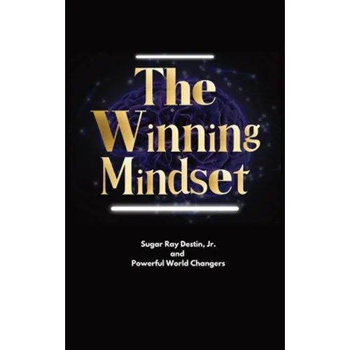 The Winning Mindset: Soaring With The Eyes Of An Eagle - Hardcover