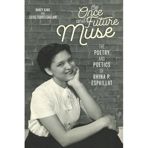 The Once and Future Muse: The Poetry and Poetics of Rhina P. Espaillat - Paperback