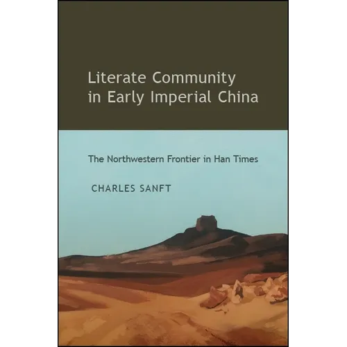 Literate Community in Early Imperial China: The Northwestern Frontier in Han Times - Paperback