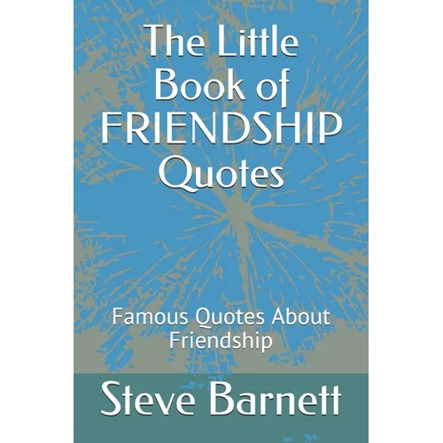 The Little Book of FRIENDSHIP Quotes: Famous Quotes About Friendship - Paperback