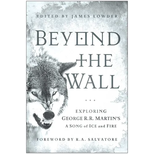 Beyond the Wall: Exploring George R. R. Martin's a Song of Ice and Fire - Paperback
