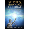 Stephen Hawking on Trial: Confronting the Big Bang - Paperback