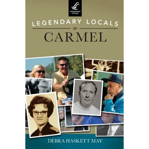 Legendary Locals of Carmel - Hardcover