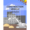 Construction Vehicle Coloring Book: all about building construction bonus page activity - Paperback