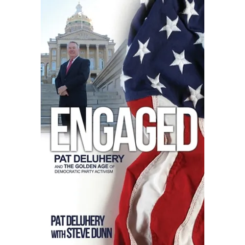 Engaged: Pat Deluhery and the Golden Age of Democratic Party Activism - Paperback