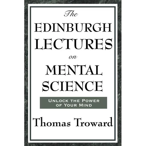 The Edinburgh Lectures on Mental Science: A Foundational Work on Mental Science and the Power of Thought - Paperback