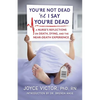 You're Not Dead 'til I Say You're Dead: A Nurse's Reflections on Death, Dying and the Near-Death Experience - Paperback