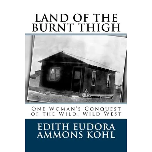 Land of the Burnt Thigh: One Woman's Conquest of the Wild, Wild West - Paperback
