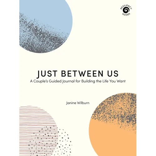 Just Between Us: A Couple's Guided Journal for Building the Life You Want - Paperback