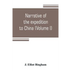 Narrative of the expedition to China, from the commencement of the war to its termination in 1842; with sketches of the manners and customs of the sin - Paperback