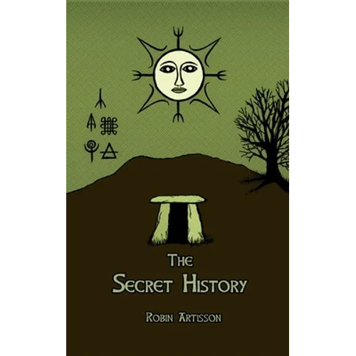 The Secret History: Cosmos, History, Post-Mortem Transformation Mysteries, And the Dark Spiritual Ecology of Witchcraft - Paperback