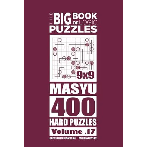 The Big Book of Logic Puzzles - Masyu 400 Hard (Volume 17) - Paperback