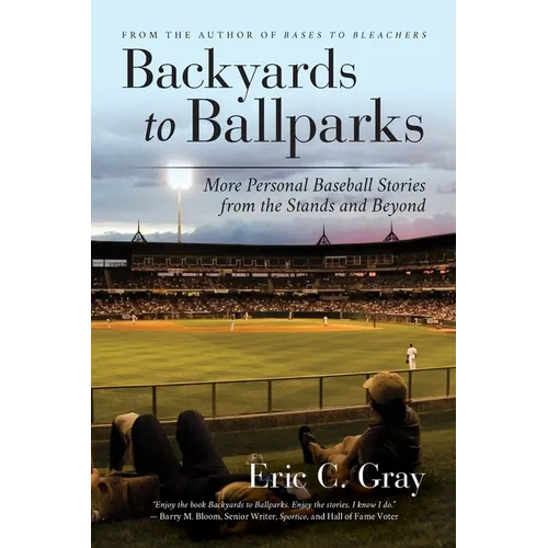 Backyards to Ballparks: More Personal Baseball Stories from the Stands and Beyond - Paperback
