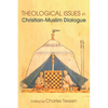 Theological Issues in Christian-Muslim Dialogue - Hardcover