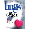 Hugs for Grads: Stories, Sayings, and Scriptures to Encourage and Inspire - Paperback