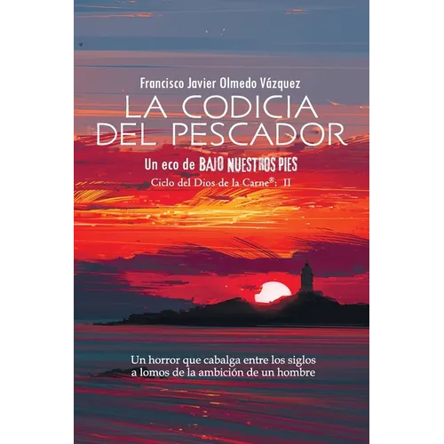 La codicia del pescador: Un eco de BAJO NUESTROS PIES (SPANISH EDITION) - Paperback
