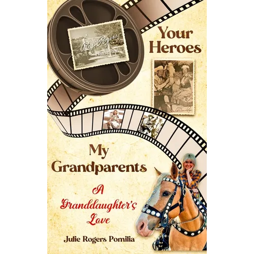 Your Heroes, My Grandparents: A Granddaughter's Love - Hardcover