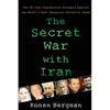 The Secret War with Iran: The 30-Year Clandestine Struggle Against the World's Most Dangerous Terrorist Power - Paperback